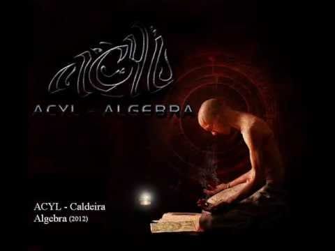 Acyl — ACYL (Full Song) - Caldeira - "Algebra" 2012