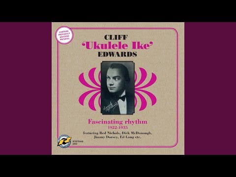 Cliff "Ukulele Ike" Edwards — He's The Hottest Man In Town