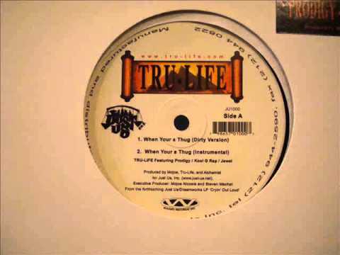 Tru-Life — Tru Life - When Your a Thug (featuring Prodigy of Mobb Deep and Kool G Rap)