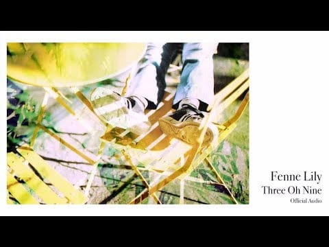 Fenne Lily — Three Oh Nine