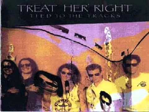 Treat Her Right — TREAT HER RIGHT - Tied to the Tracks.wmv