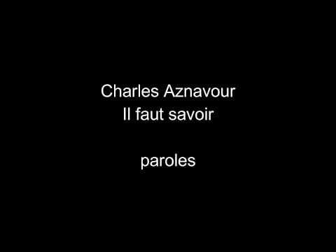 Charles Aznavour — Charles Aznavour-Il faut savoir-paroles