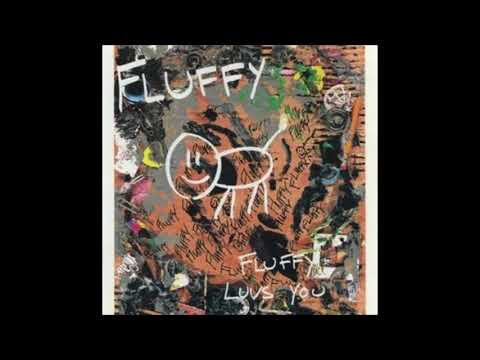 Fluffy (2) — Fluffy - Fluffy Luvs You '91 - Full Album