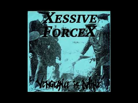 Xessive Force — Xessive ForceX (Excessive Force) - Vengeance is Mine [full album]