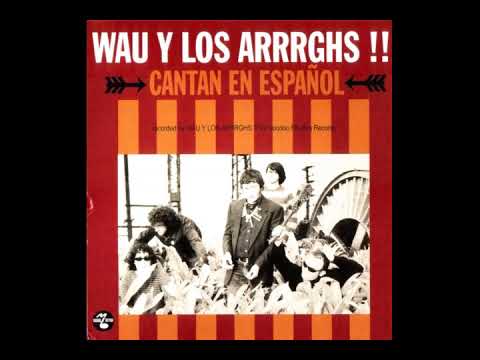 Wau Y Los Arrrghs!!! — Wau Y Los Arrrghs!!! \ Cantan En Español, 2005 [Álbum Completo]