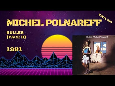 Michel Polnareff — Michel Polnareff - Bulles (Face B) (1981)