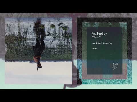 Knifeplay — "Bleed" by Knifeplay