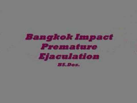 Bangkok Impact — Bangkok Impact ~ Premature Ejaculation