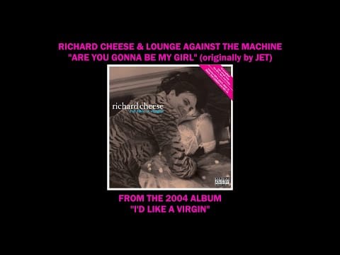 Richard Cheese & Lounge Against The Machine — Richard Cheese "Are You Gonna Be My Girl?" from the album "I'd Like A Virgin" (2004)