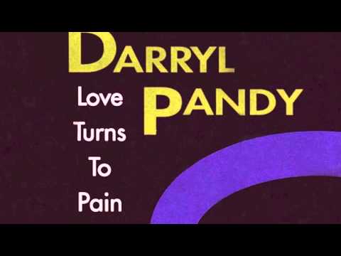 Darryl Pandy — Darryl Pandy - Love Turns To Pain (Big House Mix)