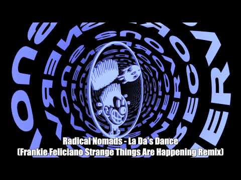 Radical Nomads — Radical Nomads - La Da's Dance (Frankie Feliciano Strange Things Are Happening Remix)