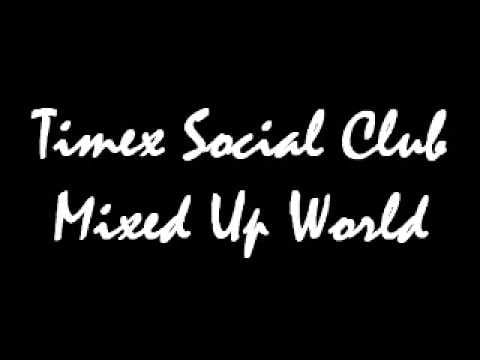 Timex Social Club — Timex Social Club Mixed Up World