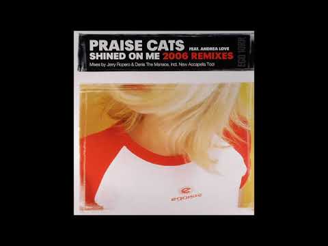 Praise Cats — Praise Cats Feat. Andrea Love - Shined On Me (Jerry Ropero & Denis The Menace 2006 Remix)