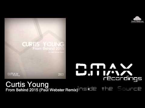 Curtis Young (3) — Curtis Young - From Behind 2015 (Paul Webster Remix)