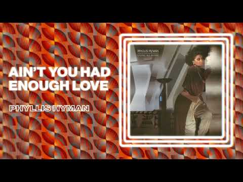 Phyllis Hyman — Phyllis Hyman - Ain't You Had Enough Love (Official Audio)