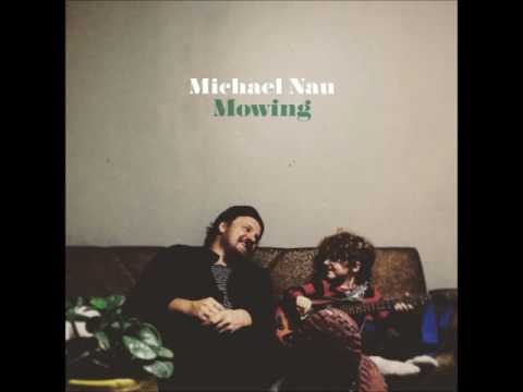 Michael Nau — Michael Nau - Mowing [Official Album Stream]