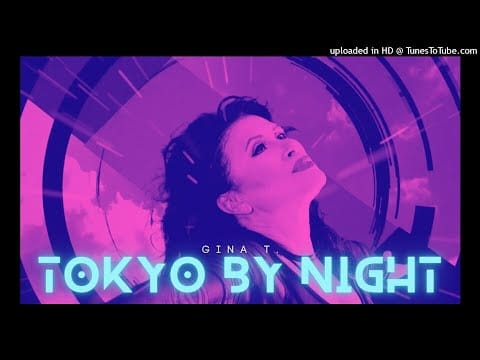 Gina T. — Gina T. 【 Tokyo By Night 】Geisha Groove Mix ・Italo-Disco ・Hi-NRG ・ Synth-Pop 【Remastered Audio】