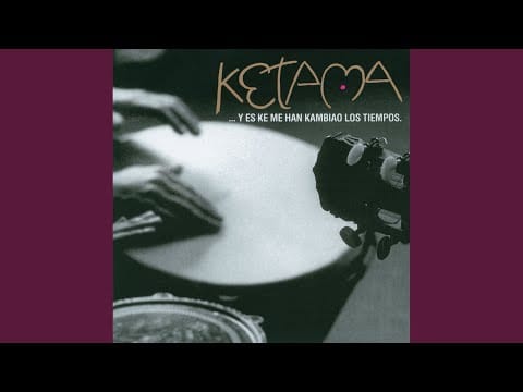 Ketama (2) — Y Es Ke Me Han Kambiao Los Tiempos (Solea)