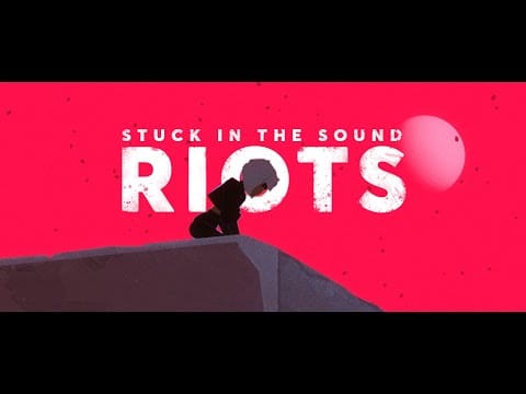 Stuck in the Sound — Stuck in the Sound - Riots [official video]
