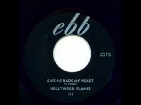 The Hollywood Flames — HOLLYWOOD FLAMES - GIVE ME BACK MY HEART / A LITTLE BIRD - EBB 131 - 1958