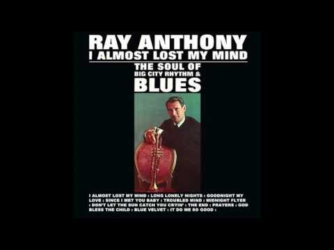 Ray Anthony — I Almost Lost My Mind