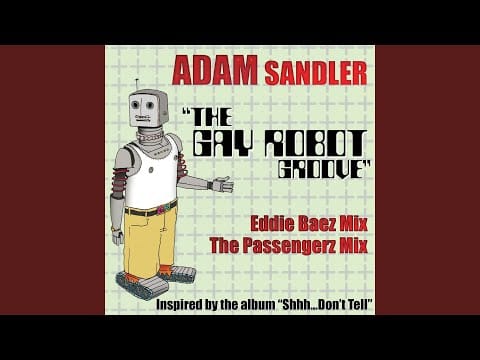 Adam Sandler — The Gay Robot Groove (The Passengerz Mix)