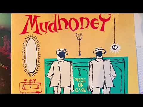 Mudhoney — Mudhoney/ Piece of Cake