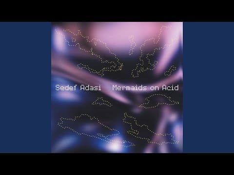 Sedef Adasi — Mermaids On Acid