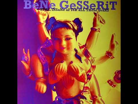 Bene Gesserit — BeNe GeSSeRiT - STiLL INSaNe AFTeR ALL THeSe YeaRS