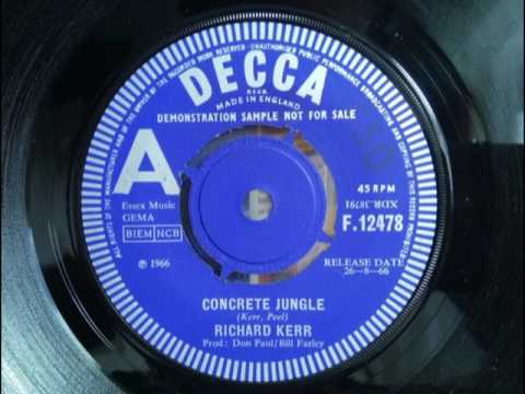 Richard Kerr — RICHARD KERR - Concrete Jungle [Kerr, Peel] - DECCA F12478 - Aug 1966 UK Psych Pop Beat Dancer