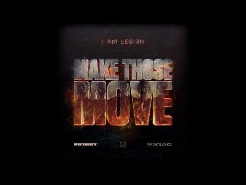 I Am Legion — I Am Legion [Noisia x Foreign Beggars] - Make Those Move