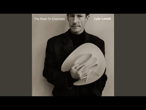 Lyle Lovett — The Road To Ensenada