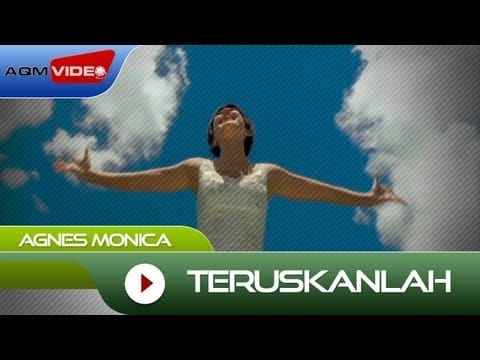 Agnes Monica — Agnes Monica - Teruskanlah | Official Video