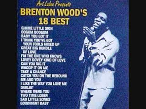 Brenton Wood — Brenton Wood- Baby you got it