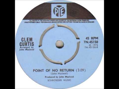 Clem Curtis — Point Of No Return    Clem Curtis    Pye  7N45950   1972