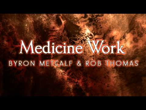 Byron Metcalf — Byron Metcalf & Rob Thomas - Medicine Work (track)