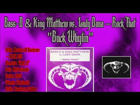 Bass-D & King Matthew — Bass-D & King Matthew vs. Lady Dana ‎- Rock That - Buck Whylin'