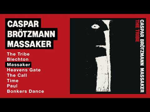 Caspar Brötzmann Massaker — Caspar Brötzmann Massaker - The Tribe (Full Album)
