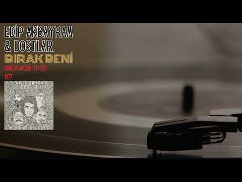 Edip Akbayram — Edip Akbayram & Dostlar - Bırak Beni (Burç Plakçılık - LP. 503 Kayıt)
