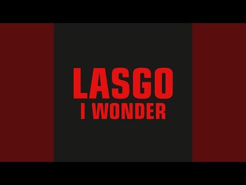 Lasgo — I Wonder (Original Club Mix)