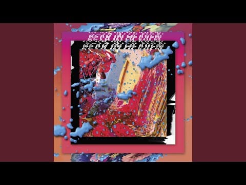 Bear In Heaven — Sweetness & Sickness