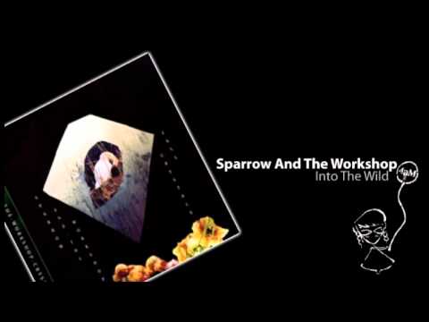 Sparrow And The Workshop — Sparrow And The Workshop - Into The Wild