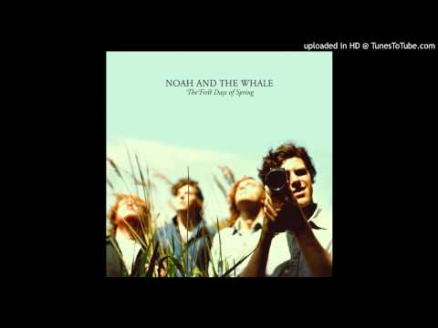 Noah And The Whale — Noah and The Whale - The First Days of Spring