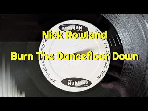Nick Rowland — Nick Rowland - Burn The Dancefloor Down