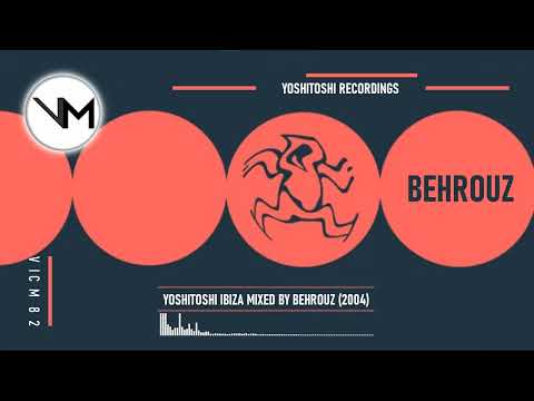 Behrouz — Yoshitoshi Ibiza MIXED By BEHROUZ (Progressive House 2004)