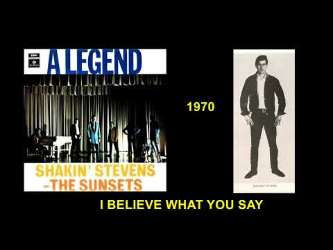 Shakin' Stevens And The Sunsets — SHAKIN' STEVENS AND THE SUNSETS - I BELIEVE WHAT YOU SAY - 1970 (AUDIO)