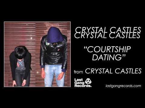 Crystal Castles — Crystal Castles - Courtship Dating