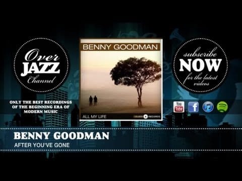 Benny Goodman — Benny Goodman - After You've Gone (1935)