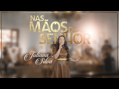 Juliana Silva — Juliana Silva - Nas Mãos do Senhor