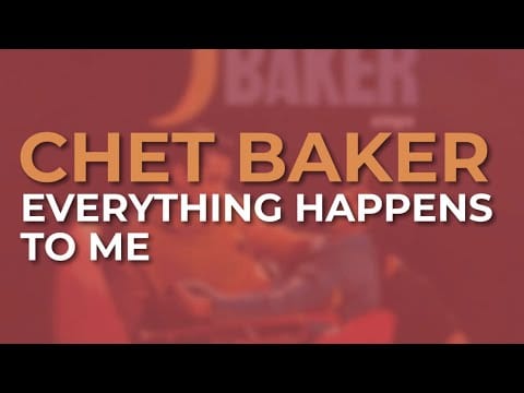 Chet Baker — Chet Baker - Everything Happens To Me (Official Audio)
